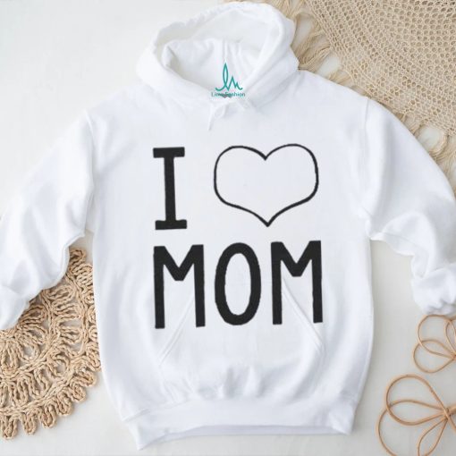 I Love Mom shirt