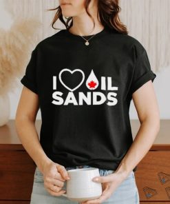 I Love Oil Sands shirt