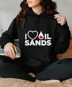 I Love Oil Sands shirt