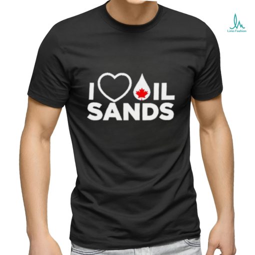 I Love Oil Sands shirt