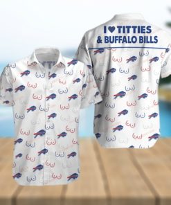 I Love Titties And Buffalo Bills Hawaiian Shirts