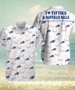 I Love Titties And Buffalo Bills Hawaiian Shirts