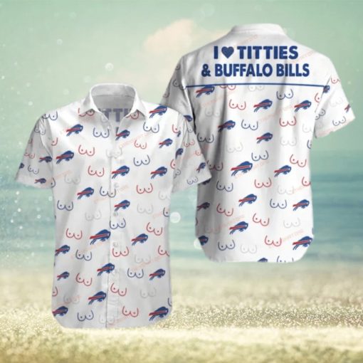 I Love Titties And Buffalo Bills Hawaiian Shirts