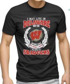 I May Live In Delaware But On Game Day My Heart & Soul Belongs To Wisconsin 2023 shirt