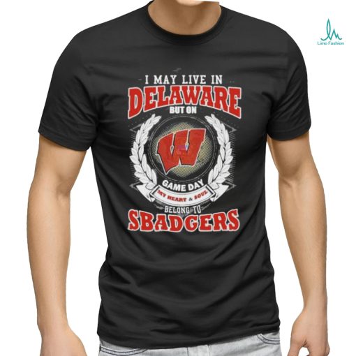 I May Live In Delaware But On Game Day My Heart & Soul Belongs To Wisconsin 2023 shirt