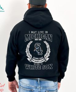 I May Live In Michigan But On Game Day My Heart & Soul Belong To Boston White Sox Shirt