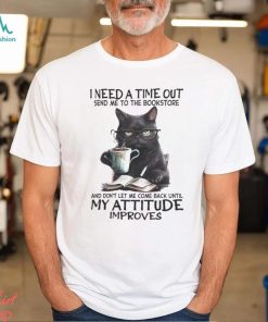 I Need A Time Out shirt