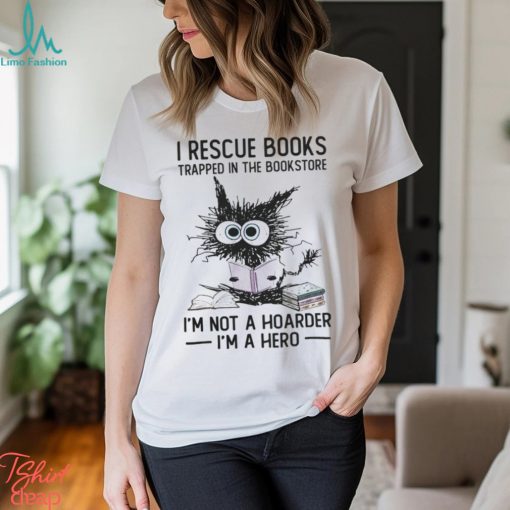 I Rescue Books Trapped In The Bookstore shirt