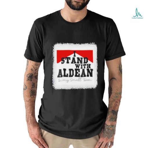 I Stand With Aldean In My Small Town 2023 shirt