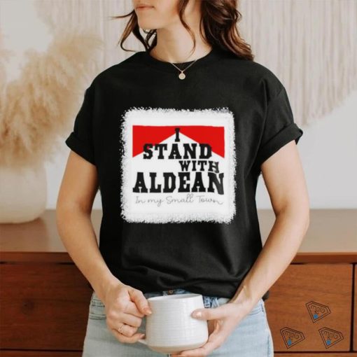 I Stand With Aldean In My Small Town 2023 shirt