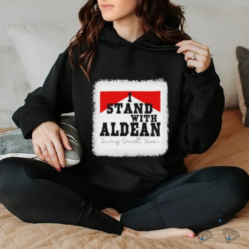 I Stand With Aldean In My Small Town 2023 shirt