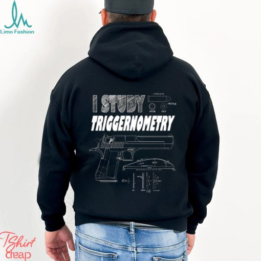I Study Triggernometry T Shirt