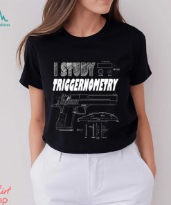 I Study Triggernometry T Shirt