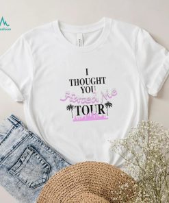 I Thought You Hated Me Tour Shirt Unisex T Shirt