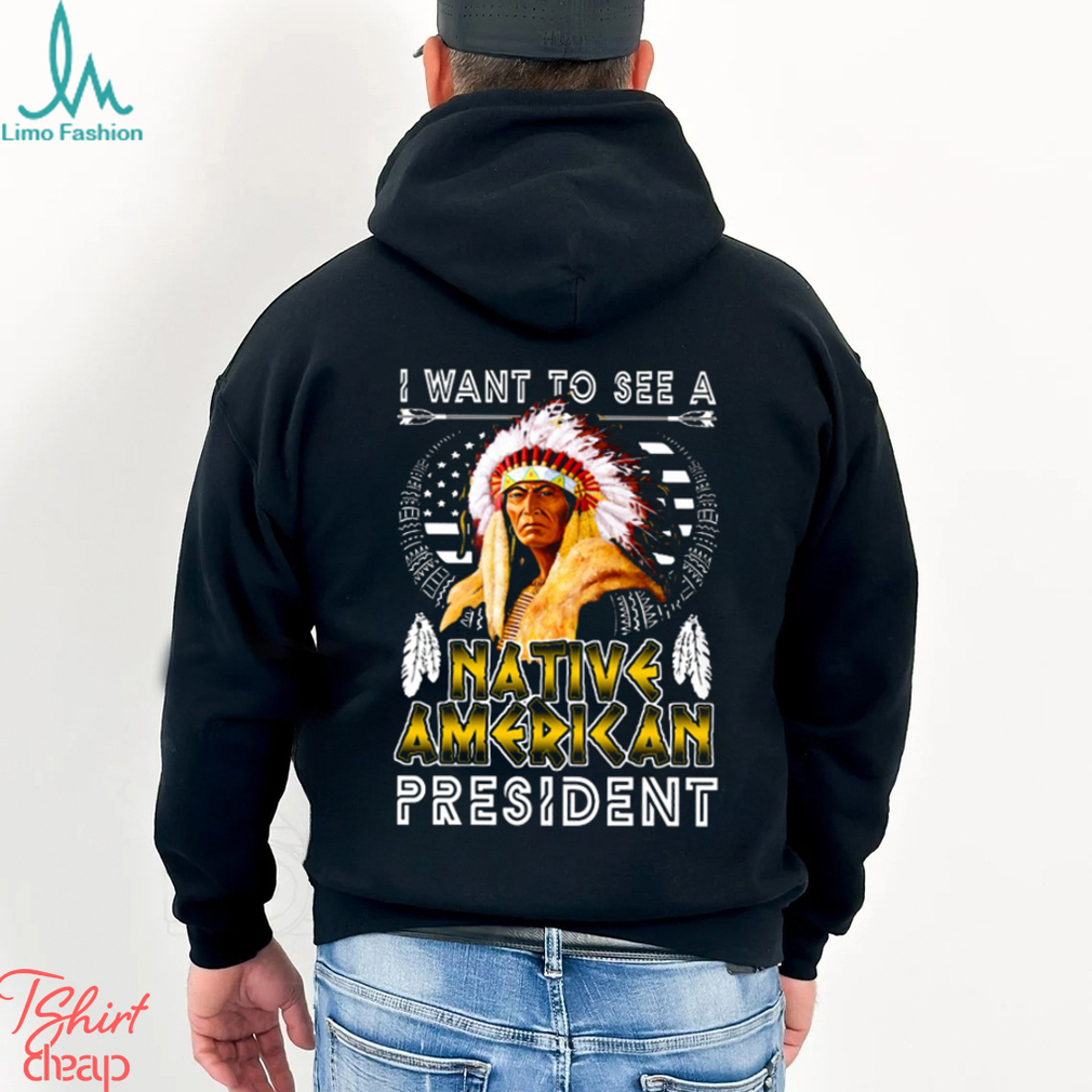 I Want To See A NATIVE AMERICAN President Classic T Shirt - Limotees