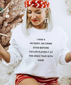 I Was A No Body No Crime Stan Before Taylor Played It At The Eras Tour With Haim Shirt