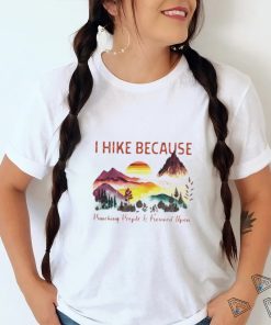 I hike because punching people is frowned upon shirt