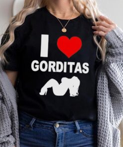 I love gorditas shirt