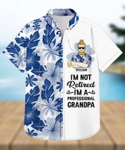 I m Not Retired Gift For Grandpa And Father Personalized Custom Hawaiian Shirt