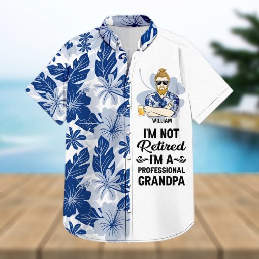 I m Not Retired   Gift For Grandpa And Father   Personalized Custom Hawaiian Shirt