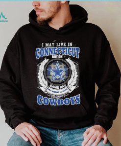 I may live in Connecticut but on game day my heart and soul belongs to Dallas Cowboys shirt