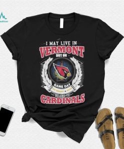 I may live in Vermont but on game day my heart and soul belongs to Arizona cardinals shirt