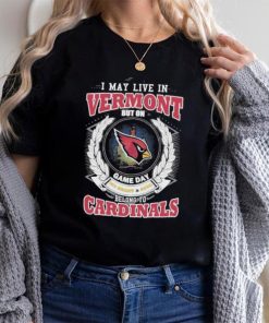 I may live in Vermont but on game day my heart and soul belongs to Arizona cardinals shirt