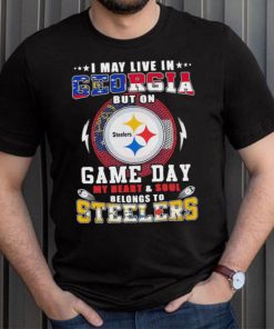 I may live in georgia but on game day my heart and soul belongs to steelers shirt