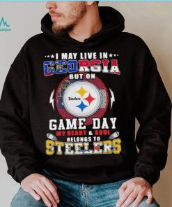 I may live in georgia but on game day my heart and soul belongs to steelers shirt