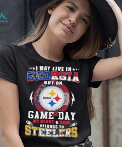 I may live in georgia but on game day my heart and soul belongs to steelers shirt