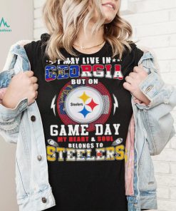 I may live in georgia but on game day my heart and soul belongs to steelers shirt