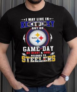 I may live in kentucky but on game day my heart and soul belongs to steelers shirt