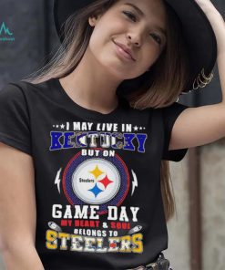 I may live in kentucky but on game day my heart and soul belongs to steelers shirt