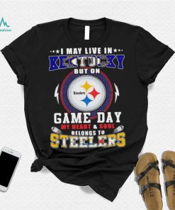I may live in kentucky but on game day my heart and soul belongs to steelers shirt
