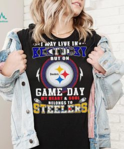 I may live in kentucky but on game day my heart and soul belongs to steelers shirt