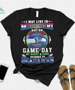 I may live in missouri but on game day my heart and soul belongs to seahawks shirt