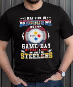 I may live in missouri but on game day my heart and soul belongs to steelers shirt
