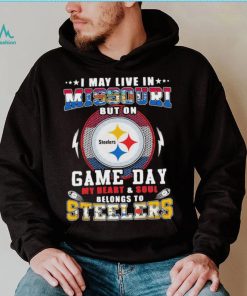 I may live in missouri but on game day my heart and soul belongs to steelers shirt