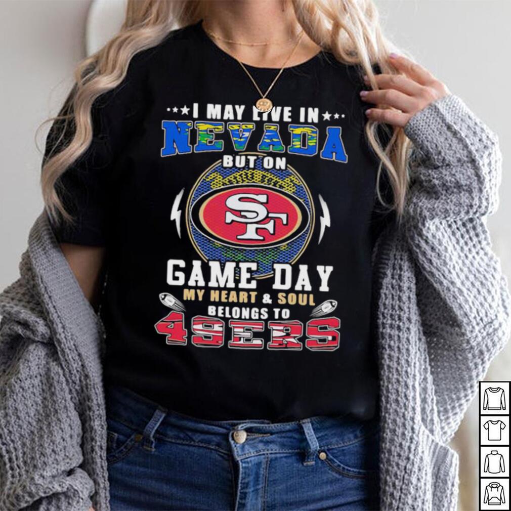 I May Live In Nevada But My Heart Is Always In The 49ers Shirt -  High-Quality Printed Brand