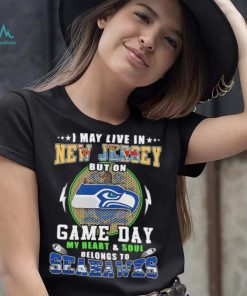 I may live in new jersey but on game day my heart and soul belongs to seahawks shirt, hoodie, sweater, long sleeve and tank top I may live in new jersey but on game day my heart and soul belongs to seahawks shirt