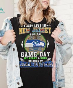 I may live in new jersey but on game day my heart and soul belongs to seahawks shirt, hoodie, sweater, long sleeve and tank top I may live in new jersey but on game day my heart and soul belongs to seahawks shirt