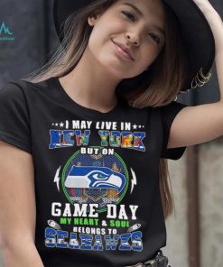 I may live in new york but on game day my heart and soul belongs to seahawks shirt