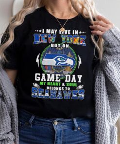 I may live in new york but on game day my heart and soul belongs to seahawks shirt