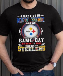 I may live in new york but on game day my heart and soul belongs to steelers shirt