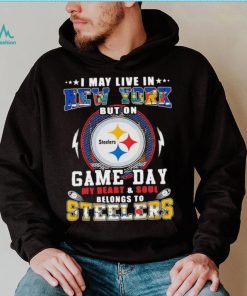 I may live in new york but on game day my heart and soul belongs to steelers shirt