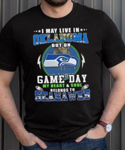 I may live in oklahoma but on game day my heart and soul belongs to seahawks shirt