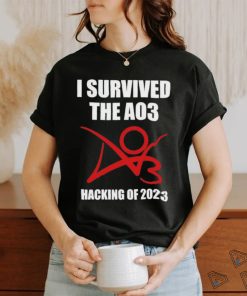 I survived the ao3 hacking of 2023 shirt