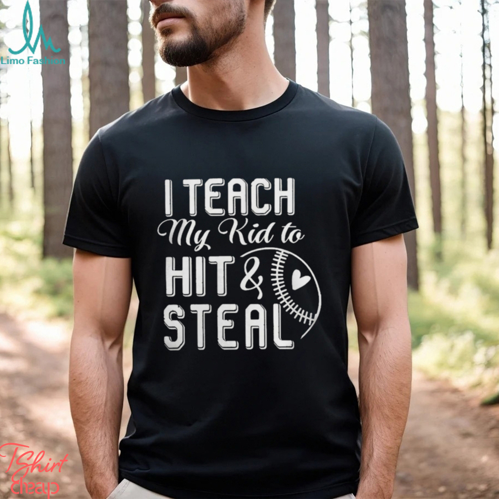 Baseball Shirt - I Teach My Kids To Hit and Steal Baseball Shirt