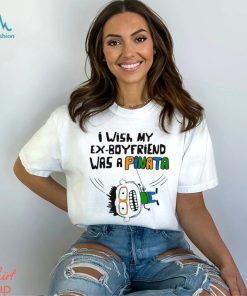 I wish my ex boyfriend was a Pinata art shirt