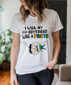 I wish my ex boyfriend was a Pinata art shirt